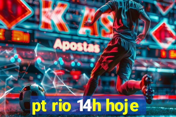 pt rio 14h hoje